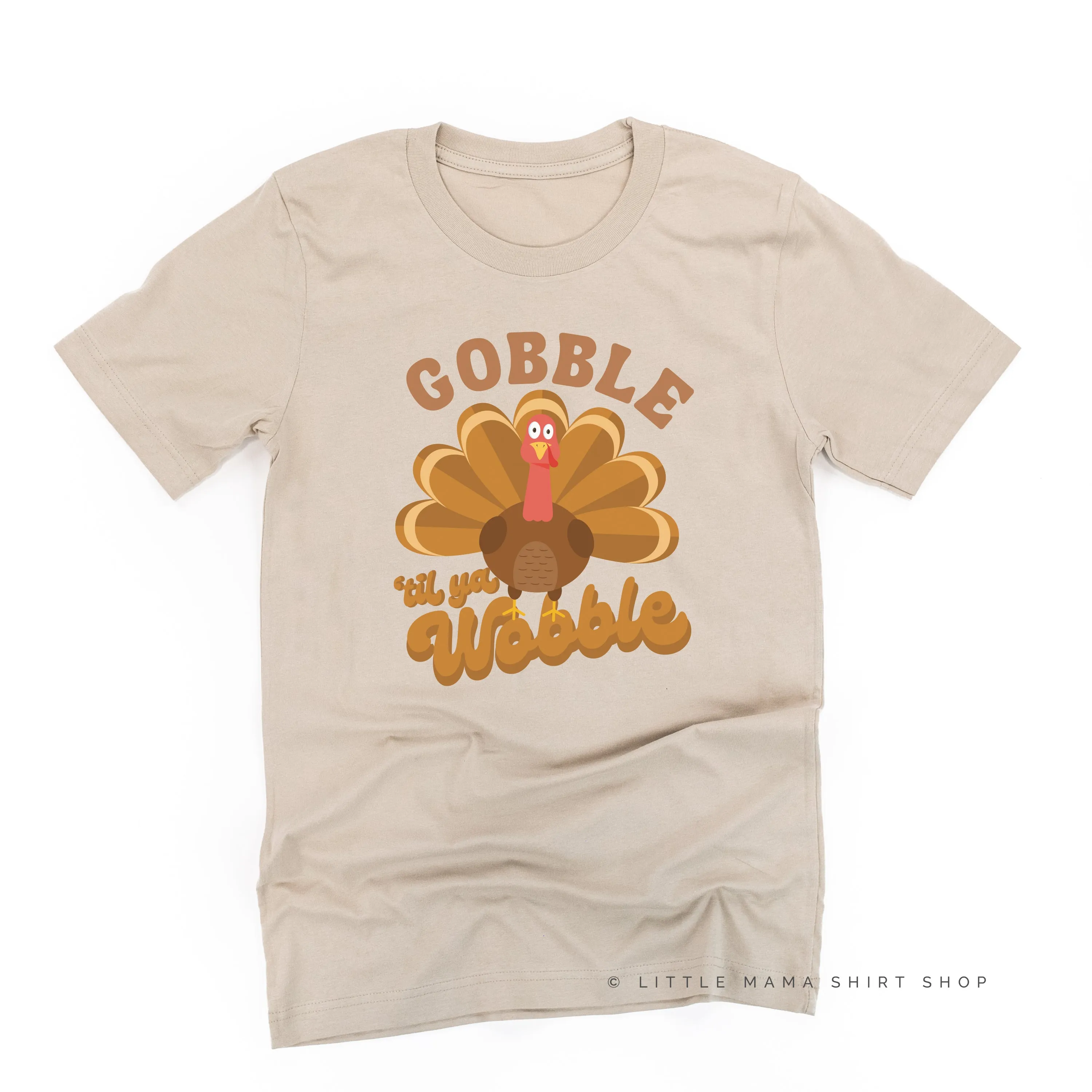 Gobble 'Til Ya Wobble - Unisex Tee