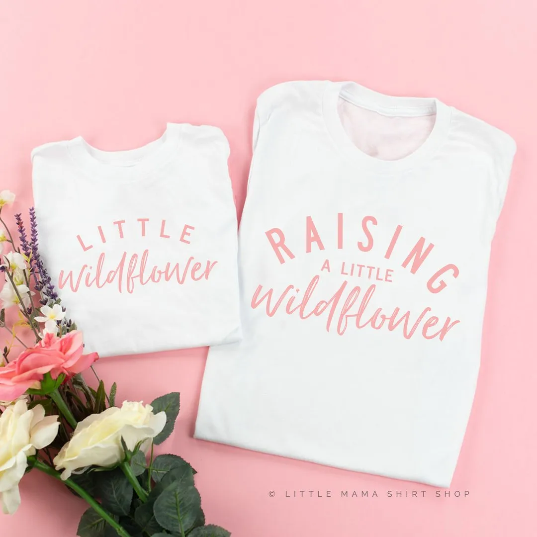 Raising a Little Wildflower (Singular) / Little Wildflower - Original Design - Set of 2 Shirts