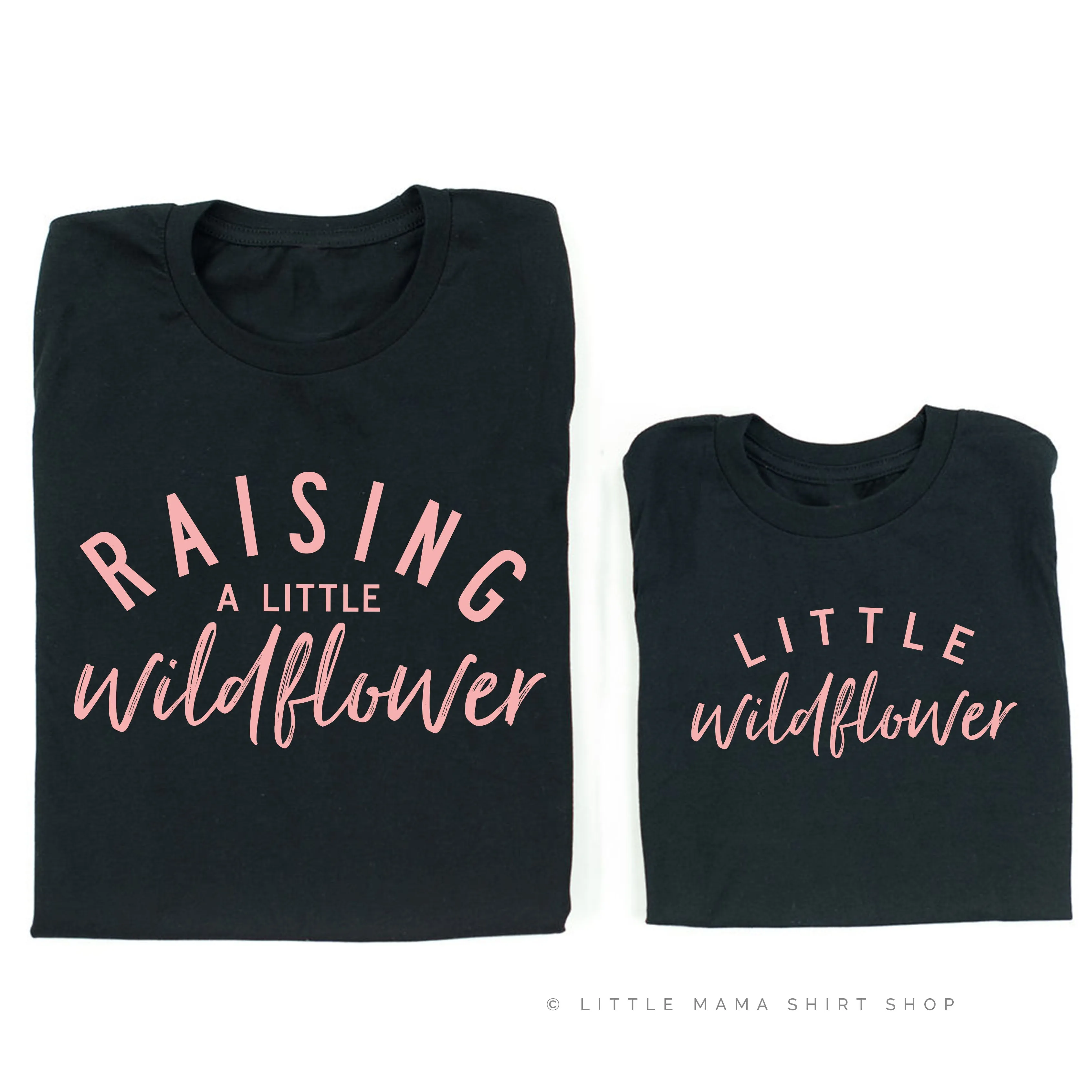 Raising a Little Wildflower (Singular) / Little Wildflower - Original Design - Set of 2 Shirts