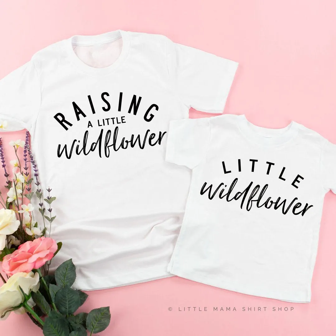 Raising a Little Wildflower (Singular) / Little Wildflower - Original Design - Set of 2 Shirts